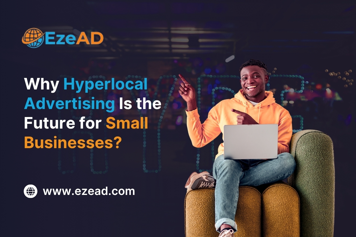 Why Hyperlocal Advertising Is the Future for Small Businesses ?