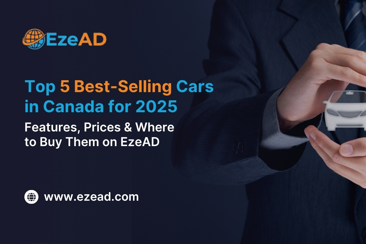 Top 5 Best Selling Cars in Canada for 2025: Features, Prices & Where to Buy Them on EzeAD