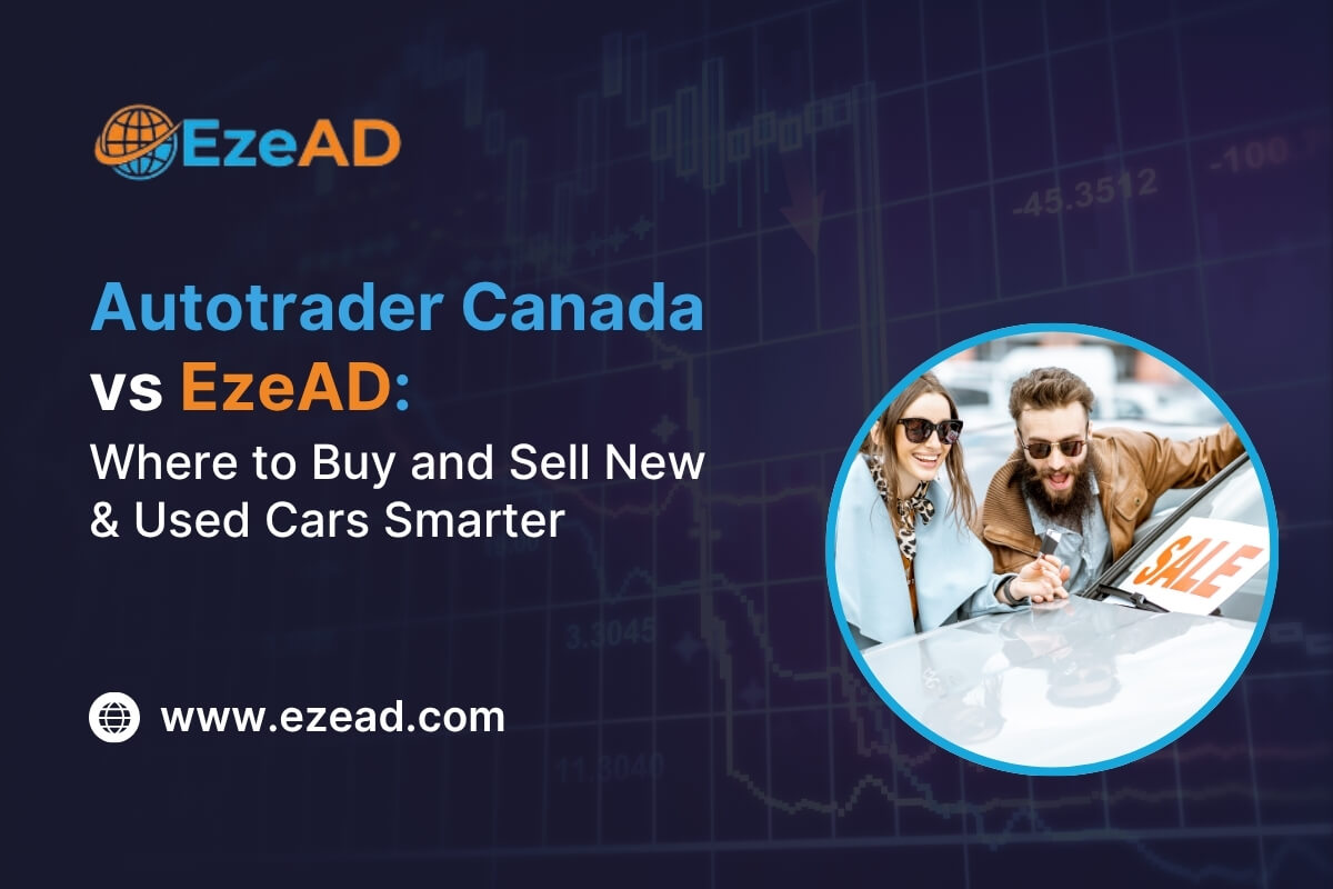 Autotrader Canada vs EzeAD: Buy & Sell New and Used Cars Smarter