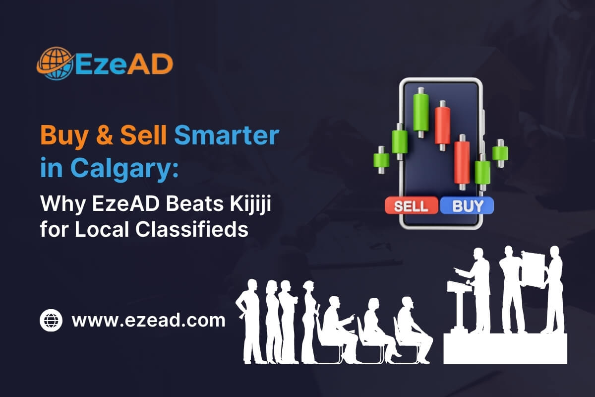 Buy & Sell Smarter in Calgary: Why EzeAD Outperforms Kijiji