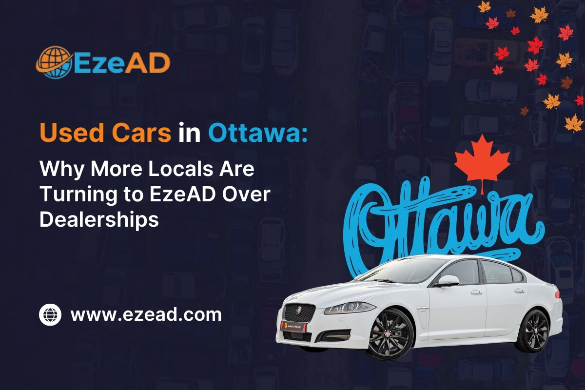 Used Cars in Ottawa: Why Locals Prefer EzeAD Over Dealership