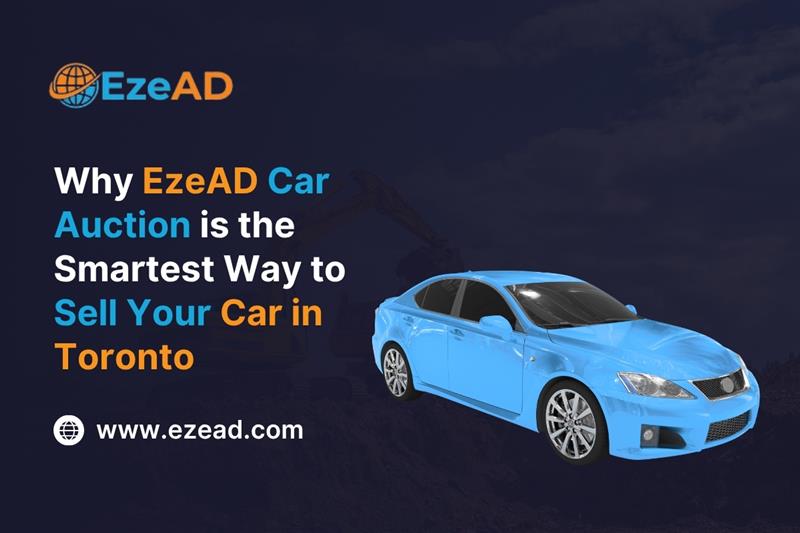 Why EzeAD Car Auction is the Smartest Way to Sell Your Car in Toronto