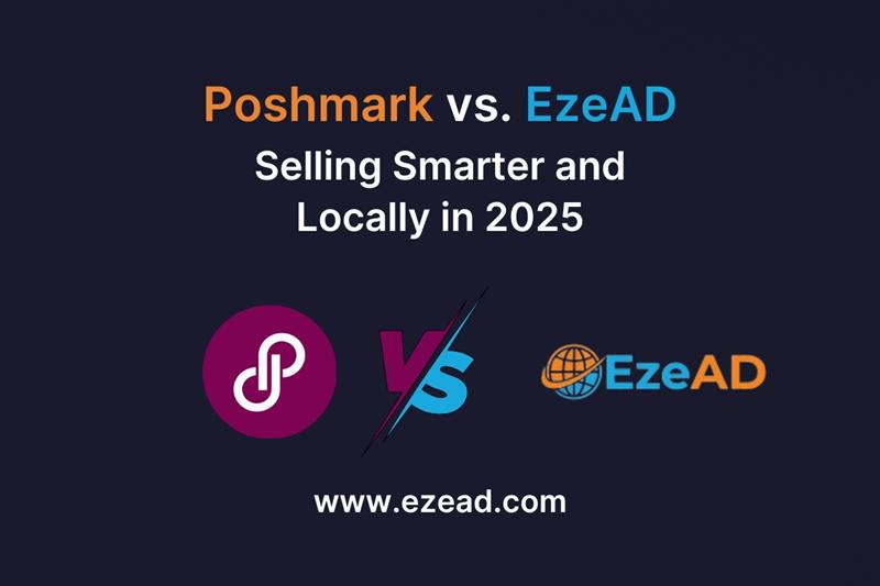 Poshmark vs. EzeAD: Selling Smarter and Locally in 2025