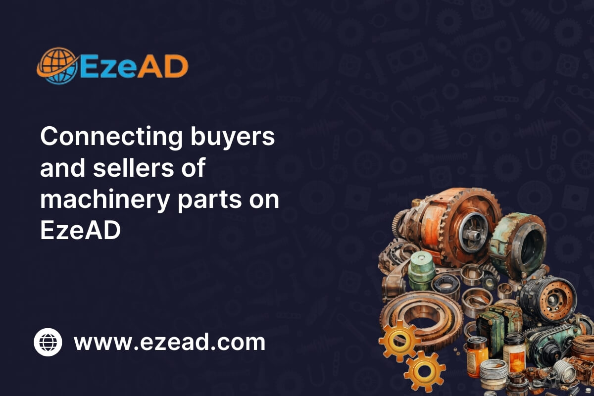 Connecting Buyers and Sellers of Machinery Parts on EzeAD