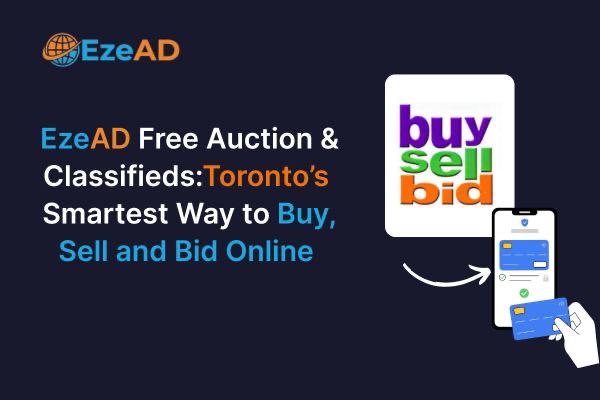 EzeAD Free Auction & Classifieds Toronto Buy, Sell and Bid Online