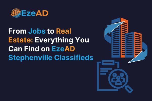 From Jobs to Real Estate: Ultimate Guide to EzeAD Stephenville Classifieds