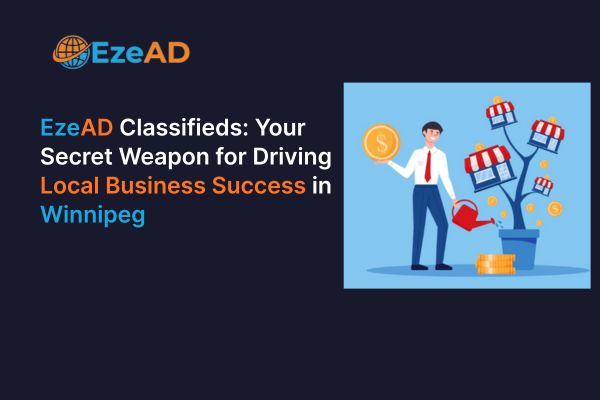 EzeAD Classifieds: Your Secret Weapon for Driving Local Business Success in Winnipeg