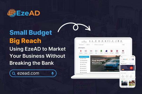 Small Budget, Big Reach: Using EzeAD free Classifieds to Market Your Business