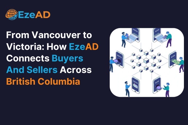 How EzeAD Connects Buyers and Sellers Across British Columbia