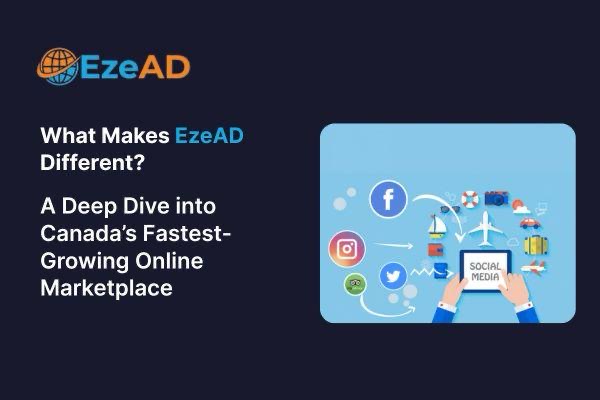 What Makes EzeAD Different? A Deep Dive into Canada’s Fastest-Growing Online Marketplace