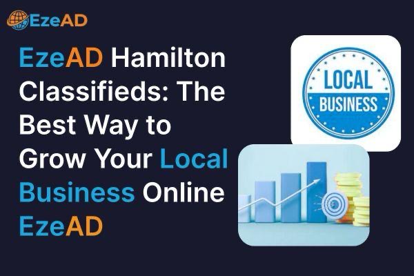 EzeAD Hamilton Classifieds: The Best Way to Grow Your Local Business Online