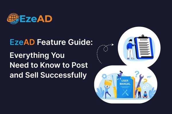 EzeAD Feature Guide: Everything You Need to Know to Post and Sell Successfully