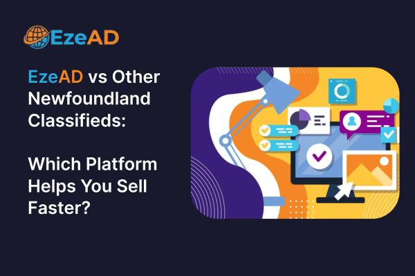 EzeAD vs Other Newfoundland Classifieds: Which Platform Helps You Sell Faster?