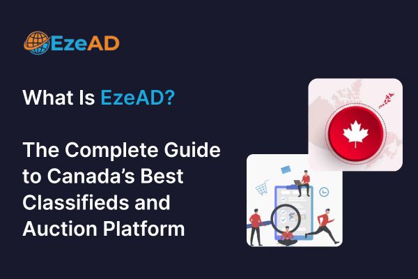 What Is EzeAD? The Complete Guide to Canada’s Best Classifieds and Auction Platform