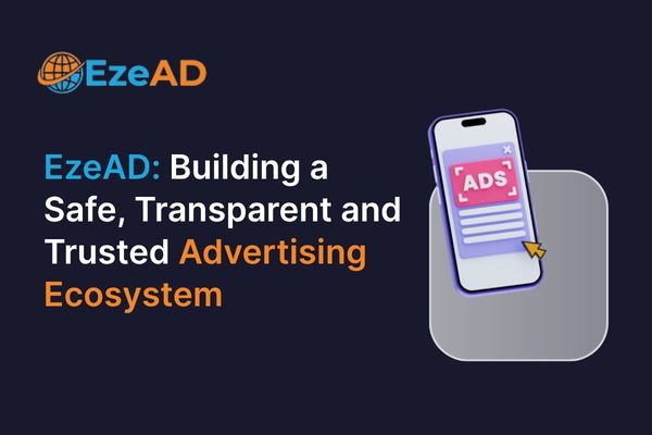 EzeAD Classified: Building a Safe, Transparent and Trusted Advertising Ecosystem